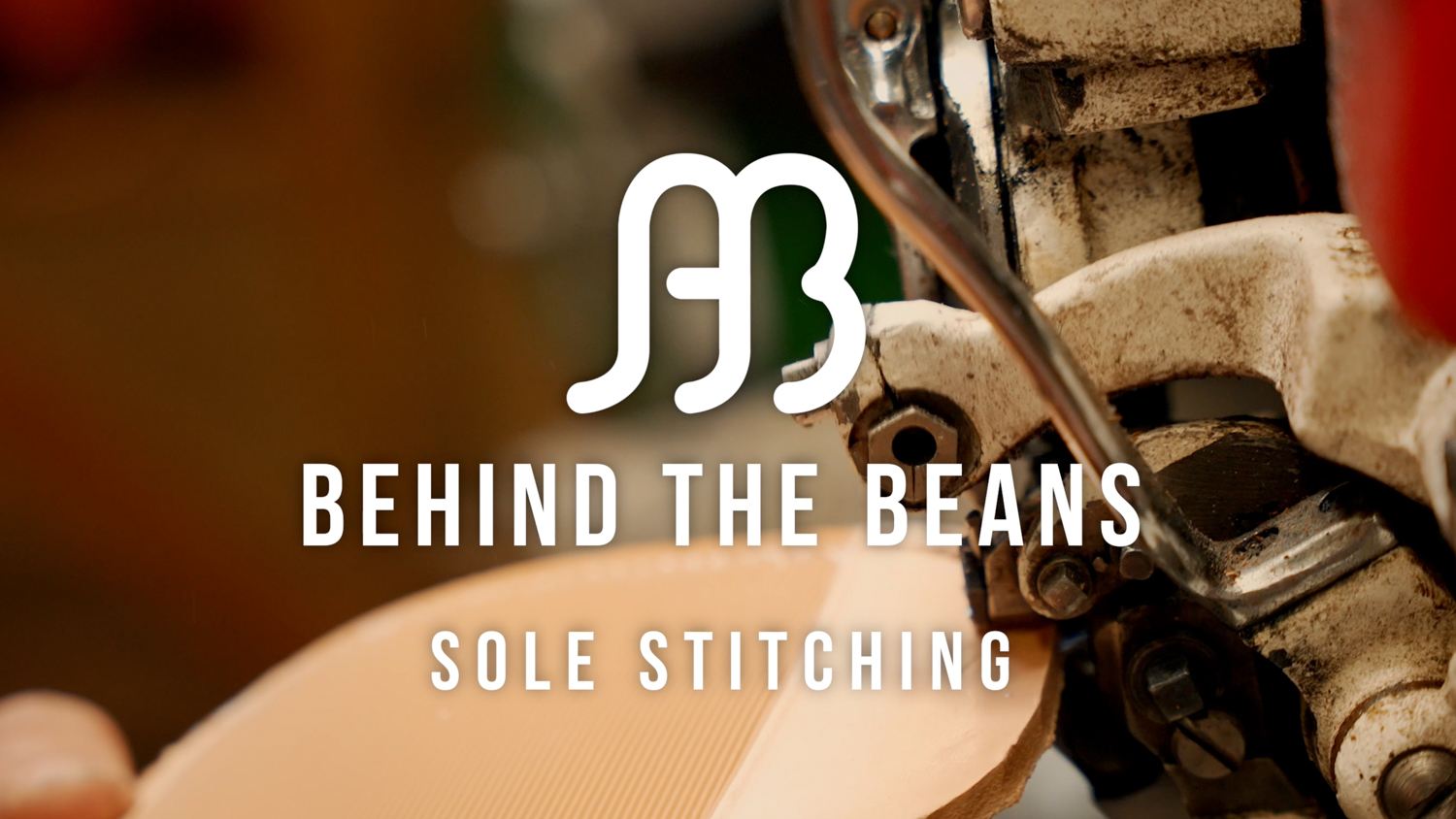 Thunbnail image for the Behind the Beans - Sole Stitching video